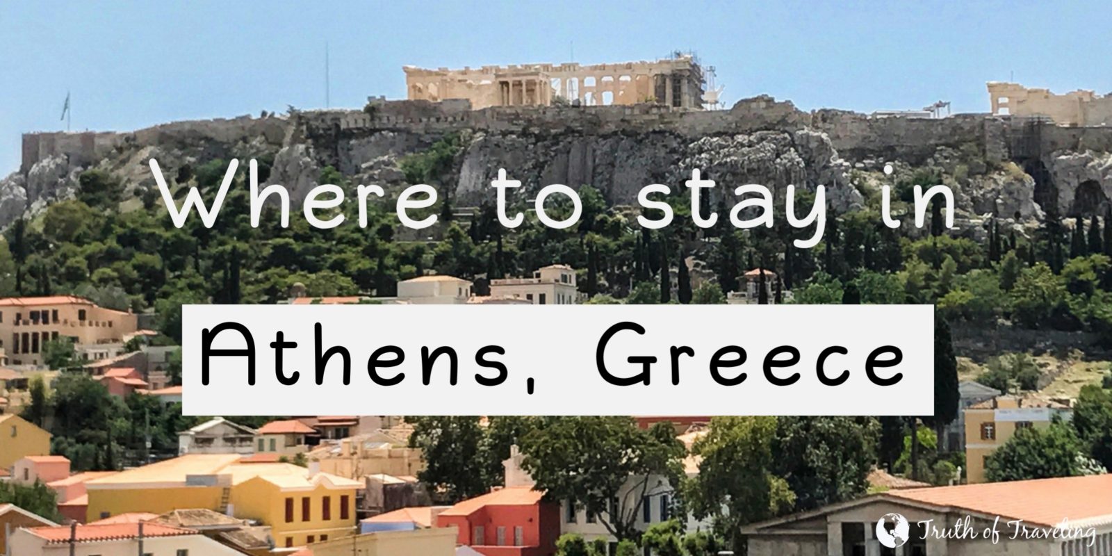 Where to Stay in Athens, Greece - Truth of Traveling