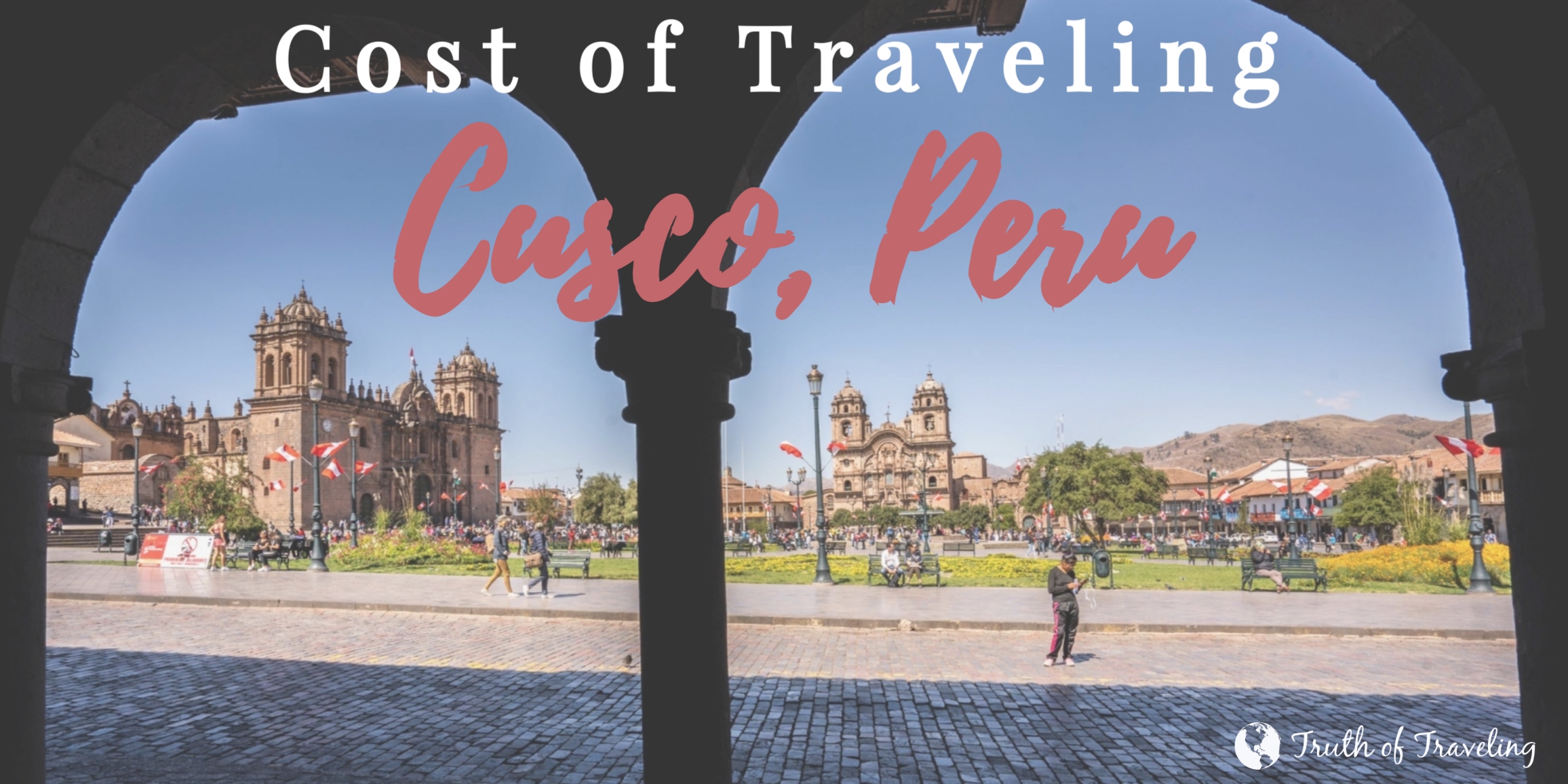 How Much Does It Cost To Travel In Cusco, Peru? Budget Breakdown