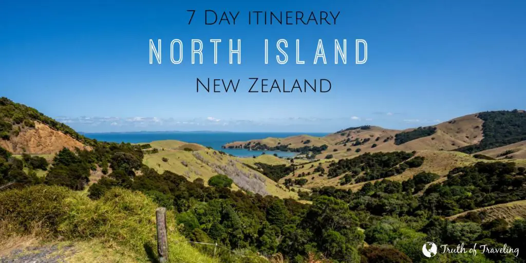 Complete Guide: 7 days on the North Island of New Zealand - Truth of ...